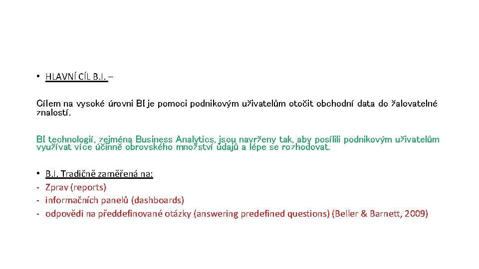  • HLAVNÍ CÍL B. I. – Cílem na vysoké úrovni BI je pomoci