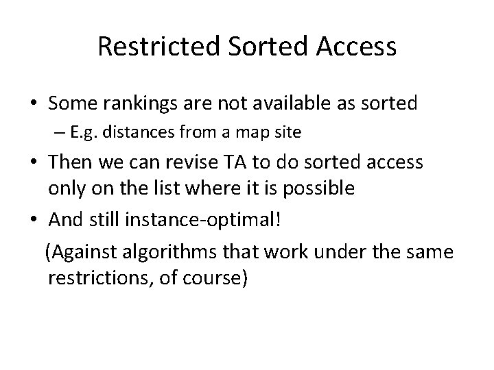 Restricted Sorted Access • Some rankings are not available as sorted – E. g.