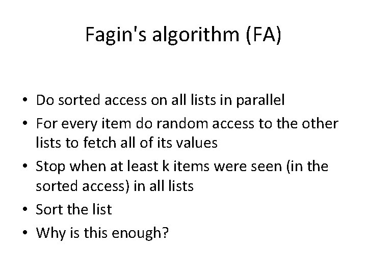 Fagin's algorithm (FA) • Do sorted access on all lists in parallel • For