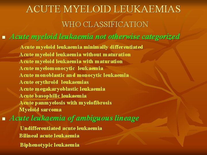 ACUTE MYELOID LEUKAEMIAS n WHO CLASSIFICATION Acute myeloid leukaemia not otherwise categorized Acute myeloid