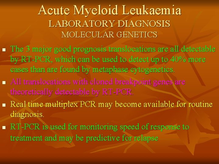 Acute Myeloid Leukaemia LABORATORY DIAGNOSIS MOLECULAR GENETICS n n The 3 major good prognosis