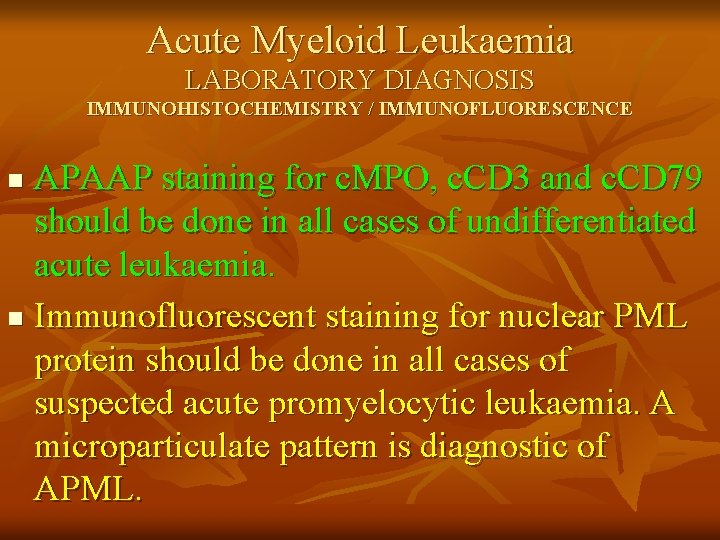 Acute Myeloid Leukaemia LABORATORY DIAGNOSIS IMMUNOHISTOCHEMISTRY / IMMUNOFLUORESCENCE APAAP staining for c. MPO, c.