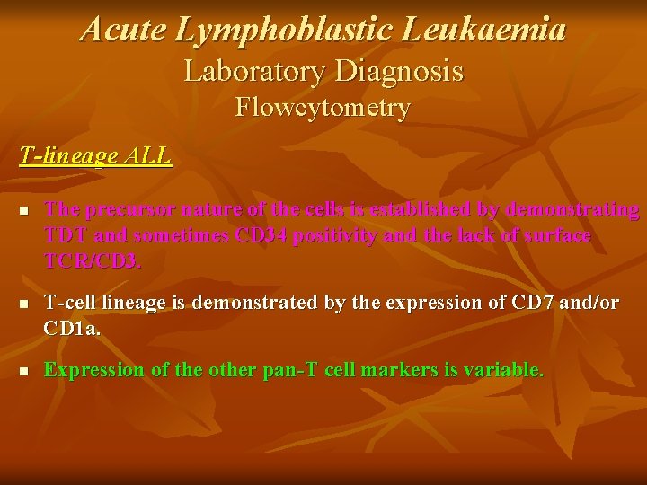Acute Lymphoblastic Leukaemia Laboratory Diagnosis Flowcytometry T-lineage ALL n n n The precursor nature