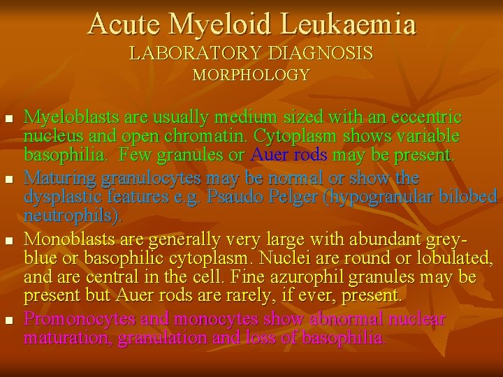 Acute Myeloid Leukaemia LABORATORY DIAGNOSIS MORPHOLOGY n n Myeloblasts are usually medium sized with