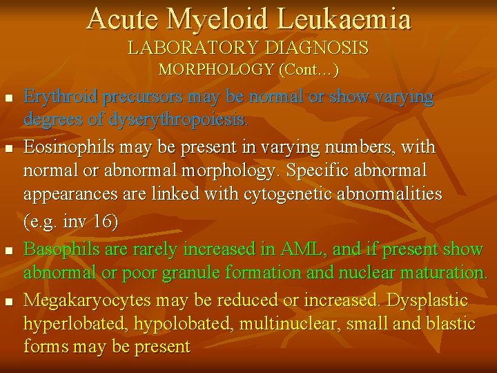 Acute Myeloid Leukaemia LABORATORY DIAGNOSIS MORPHOLOGY (Cont…) n n Erythroid precursors may be normal