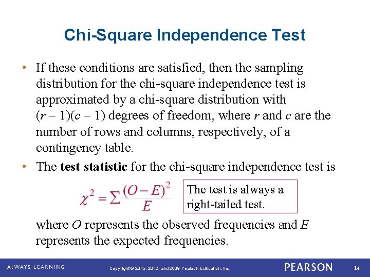 Chi-Square Independence Test • If these conditions are satisfied, then the sampling distribution for