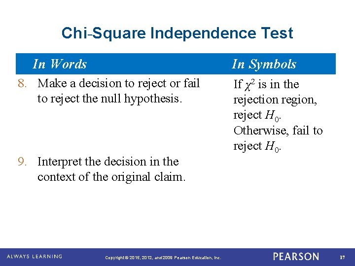 Chi-Square Independence Test In Words In Symbols 8. Make a decision to reject or
