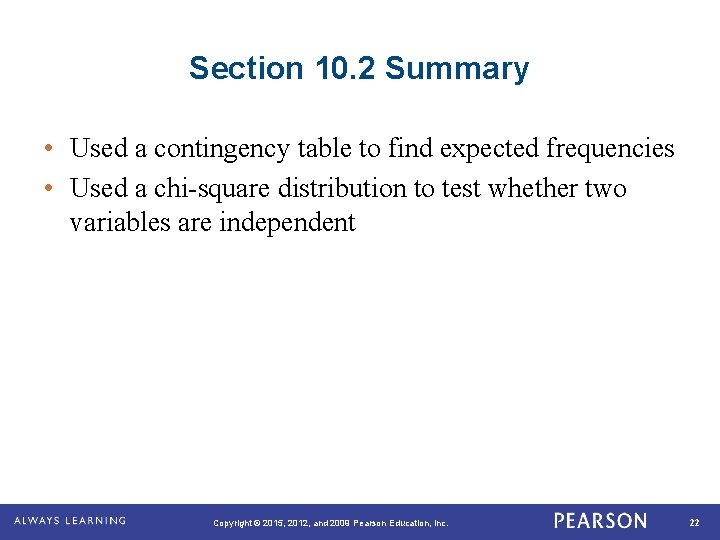 Section 10. 2 Summary • Used a contingency table to find expected frequencies •