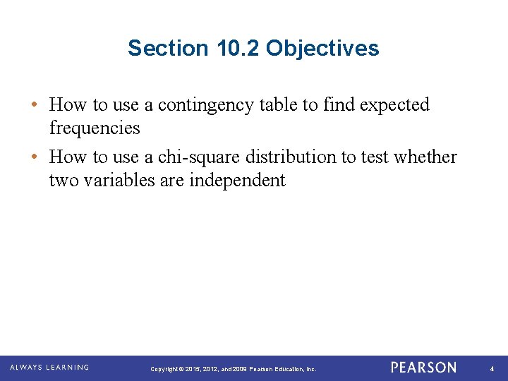 Section 10. 2 Objectives • How to use a contingency table to find expected