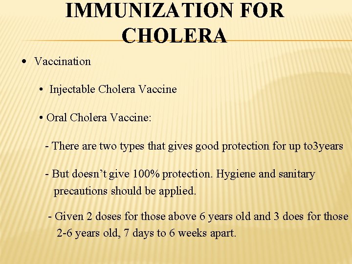 IMMUNIZATION FOR CHOLERA • Vaccination • Injectable Cholera Vaccine • Oral Cholera Vaccine: -