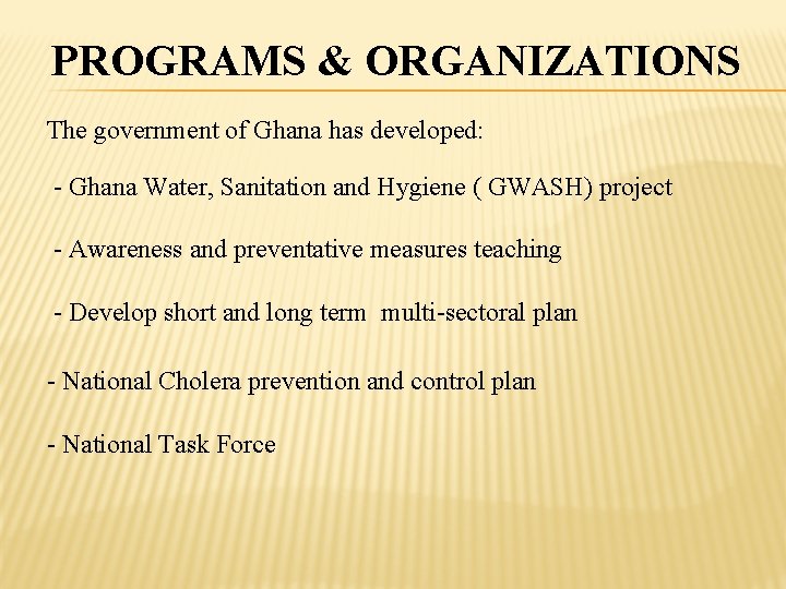 PROGRAMS & ORGANIZATIONS The government of Ghana has developed: - Ghana Water, Sanitation and