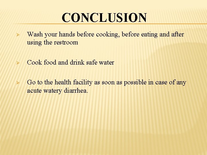 CONCLUSION Ø Wash your hands before cooking, before eating and after using the restroom