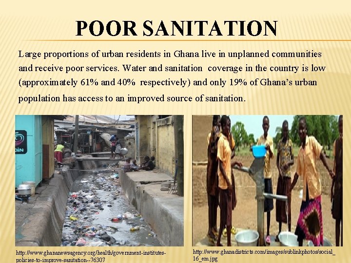 POOR SANITATION Large proportions of urban residents in Ghana live in unplanned communities and