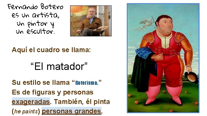 Fernando Botero es un artista, un pintor y un escultor. Aquí el cuadro se