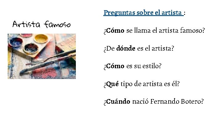 Artista famoso Preguntas sobre el artista : ¿Cómo se llama el artista famoso? ¿De