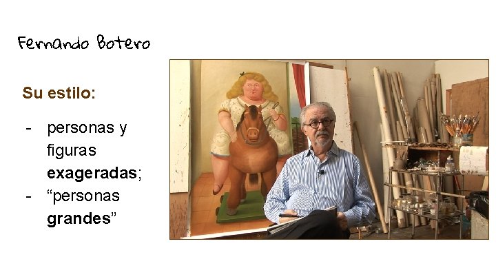 Fernando Botero Su estilo: - personas y figuras exageradas; - “personas grandes” 