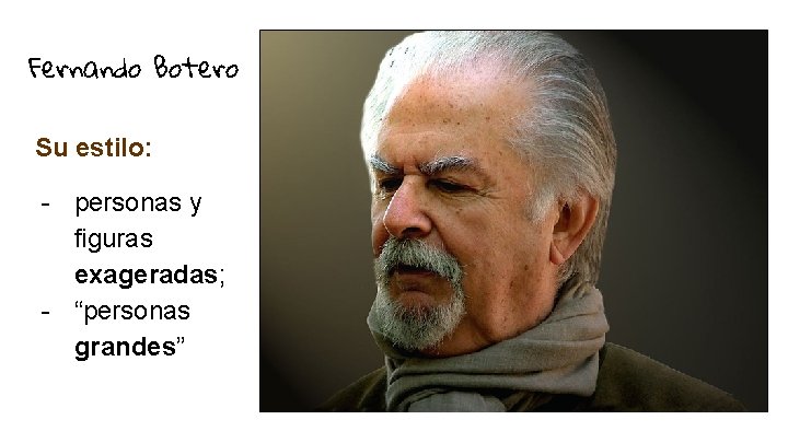 Fernando Botero Su estilo: - personas y figuras exageradas; - “personas grandes” 