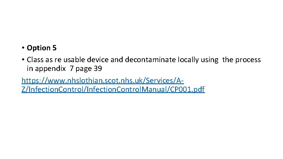  • Option 5 • Class as re usable device and decontaminate locally using