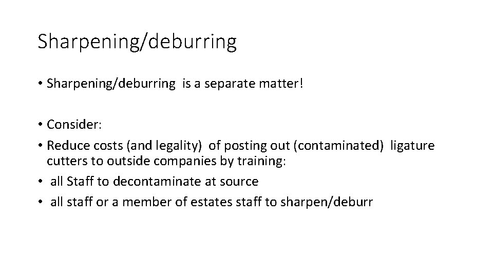 Sharpening/deburring • Sharpening/deburring is a separate matter! • Consider: • Reduce costs (and legality)