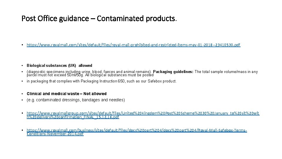 Post Office guidance – Contaminated products. • https: //www. royalmail. com/sites/default/files/royal-mail-prohibited-and-restricted-items-may-01 -2018 --23410530. pdf