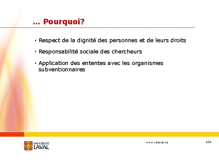 … Pourquoi? • Respect de la dignité des personnes et de leurs droits •