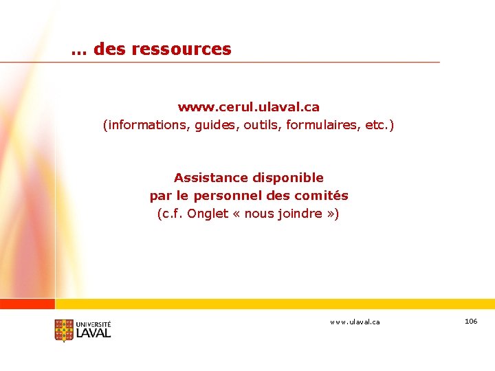 … des ressources www. cerul. ulaval. ca (informations, guides, outils, formulaires, etc. ) Assistance