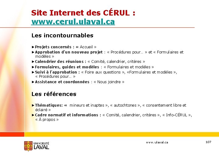 Site Internet des CÉRUL : www. cerul. ulaval. ca Les incontournables ►Projets concernés :