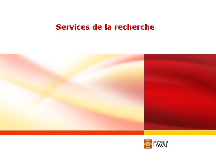 Services de la recherche www. ulaval. ca 