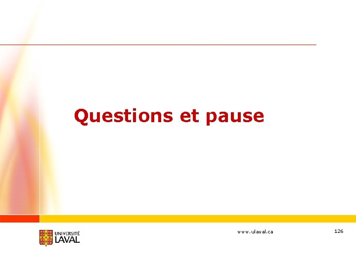 Questions et pause www. ulaval. ca 126 