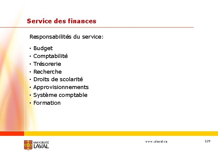 Service des finances Responsabilités du service: • • Budget Comptabilité Trésorerie Recherche Droits de