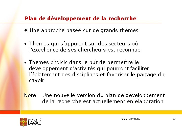 Plan de développement de la recherche • Une approche basée sur de grands thèmes