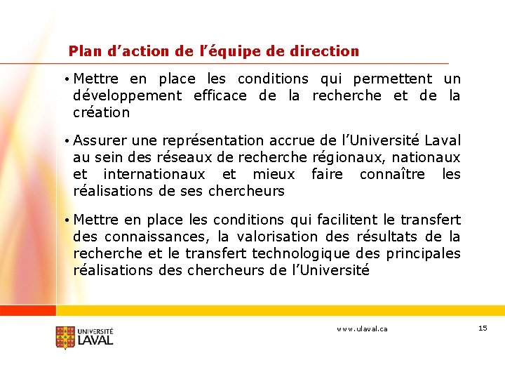 Plan d’action de l’équipe de direction • Mettre en place les conditions qui permettent