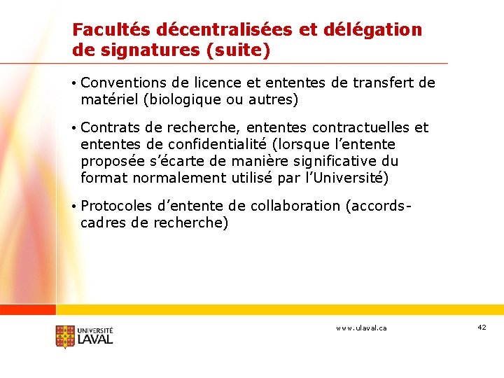Facultés décentralisées et délégation de signatures (suite) • Conventions de licence et ententes de