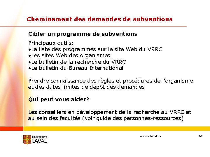 Cheminement des demandes de subventions Cibler un programme de subventions Principaux outils: • La