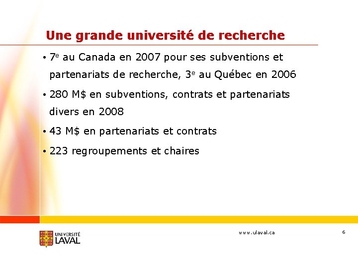 Une grande université de recherche • 7 e au Canada en 2007 pour ses