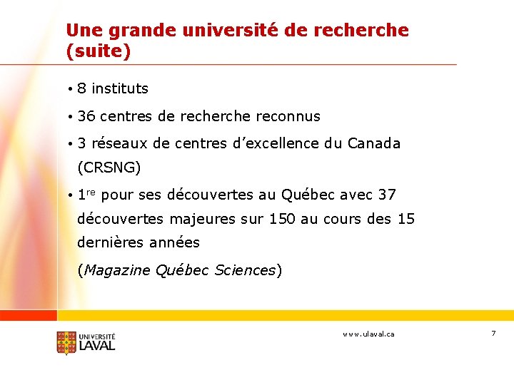 Une grande université de recherche (suite) • 8 instituts • 36 centres de recherche