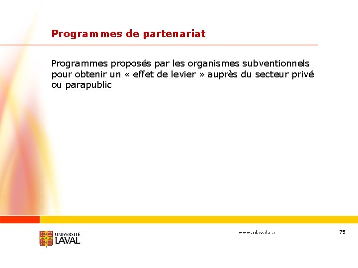 Programmes de partenariat Programmes proposés par les organismes subventionnels pour obtenir un « effet