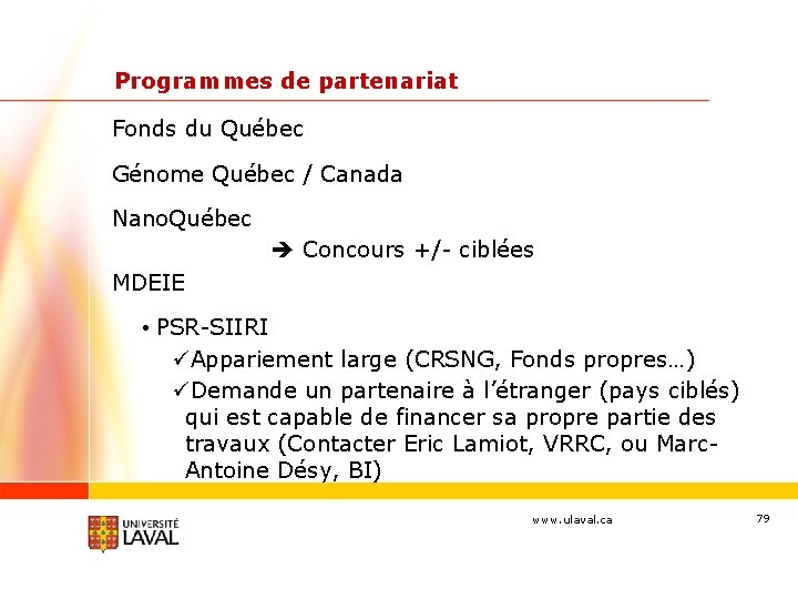 Programmes de partenariat Fonds du Québec Génome Québec / Canada Nano. Québec Concours +/-