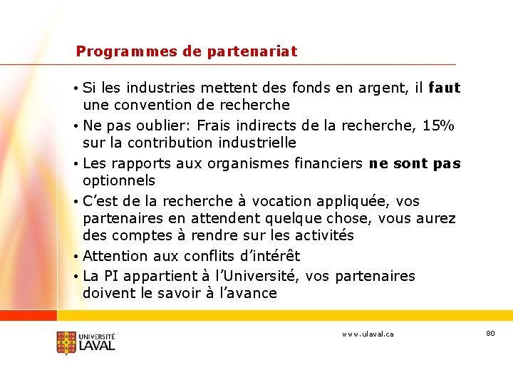 Programmes de partenariat • Si les industries mettent des fonds en argent, il faut