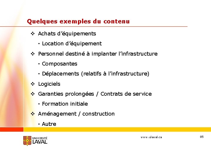 Quelques exemples du contenu v Achats d’équipements • Location d’équipement v Personnel destiné à