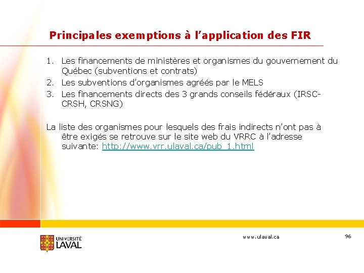 Principales exemptions à l’application des FIR 1. Les financements de ministères et organismes du