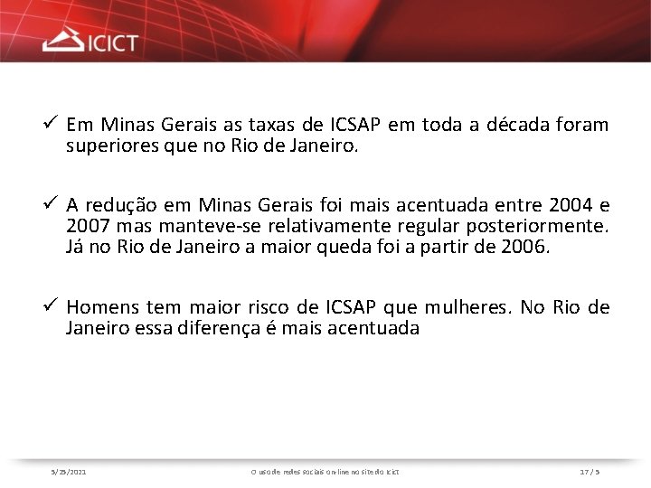 ü Em Minas Gerais as taxas de ICSAP em toda a década foram superiores