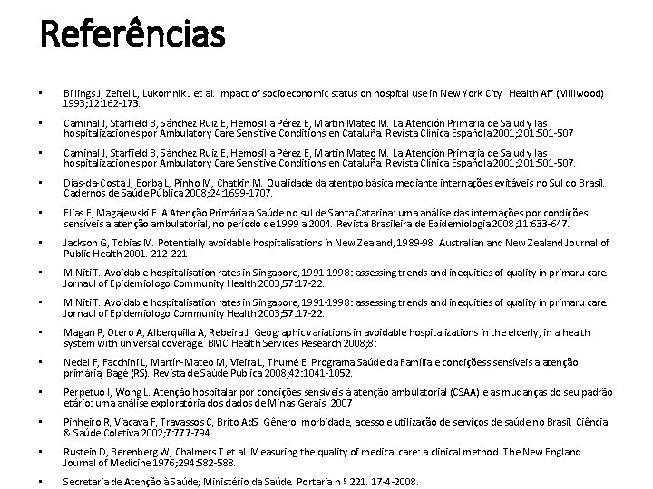 Referências • Billings J, Zeitel L, Lukomnik J et al. Impact of socioeconomic status