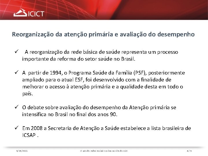 Reorganização da atenção primária e avaliação do desempenho ü A reorganização da rede básica