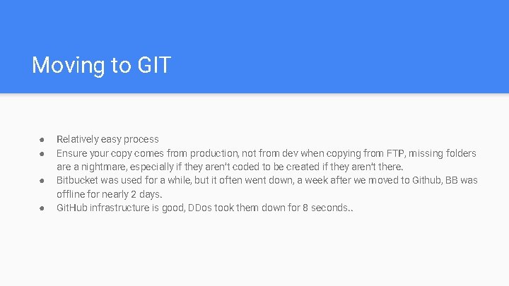 Moving to GIT ● ● Relatively easy process Ensure your copy comes from production,