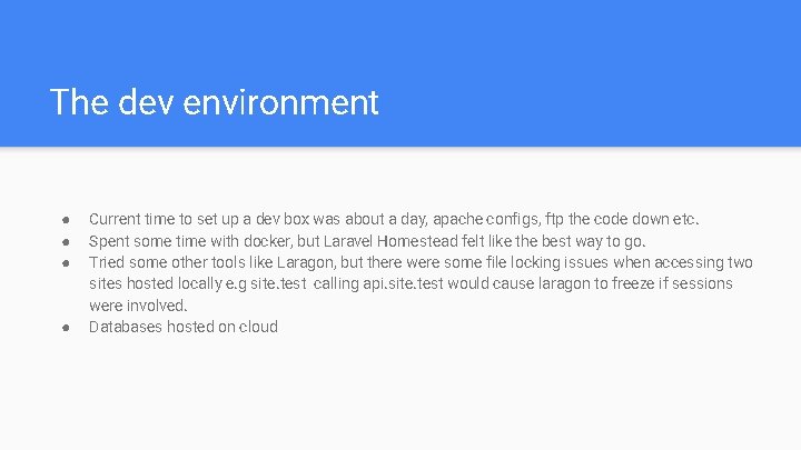 The dev environment ● ● Current time to set up a dev box was