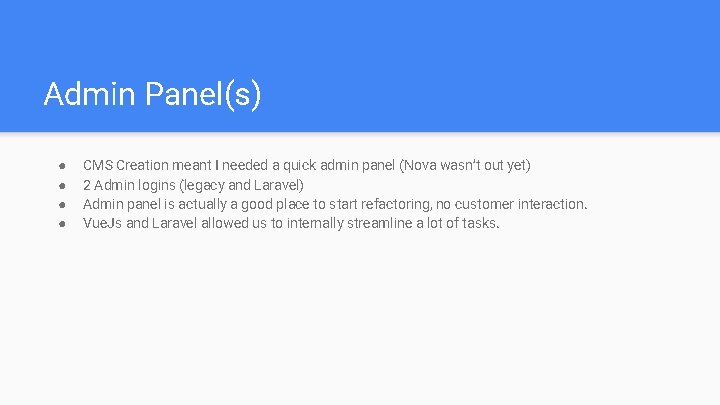 Admin Panel(s) ● ● CMS Creation meant I needed a quick admin panel (Nova