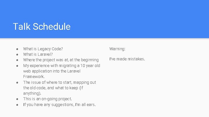 Talk Schedule ● ● ● ● What is Legacy Code? What is Laravel? Where