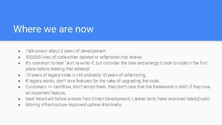 Where we are now ● ● ● ● Talk covers about 2 years of