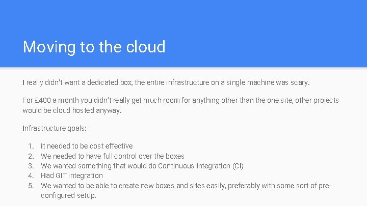 Moving to the cloud I really didn’t want a dedicated box, the entire infrastructure